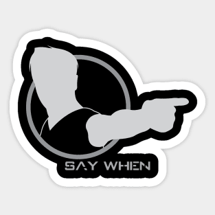 Say When - 02 Sticker